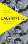 Labyrinths: Emma Jung, Her Marriage to Carl and the Early Years of Psychoanalysis - Catrine Clay - 9780007510672