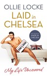 Laid in Chelsea: My Life Uncovered - Ollie Locke - 9780007513970