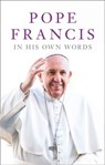 Pope Francis in his Own Words - Julie Schwietert Collazo ; Lisa Rogak - 9780007529704
