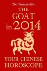 The Goat in 2014: Your Chinese Horoscope - Neil Somerville - 9780007537006