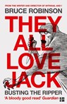 They All Love Jack: Busting the Ripper - Bruce Robinson - 9780007548897