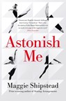 Astonish Me - Maggie Shipstead - 9780007555239