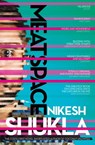 Meatspace - Nikesh Shukla - 9780007565085