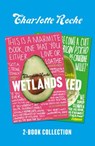 Charlotte Roche Two-Book Collection: Wetlands and Wrecked - Charlotte Roche - 9780007586684