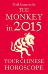 The Monkey in 2015: Your Chinese Horoscope - Neil Somerville - 9780007587056
