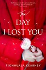 The Day I Lost You - Fionnuala Kearney - 9780007594009
