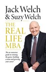 The Real-Life MBA: The no-nonsense guide to winning the game, building a team and growing your career - Jack Welch ; Suzy Welch - 9780007594382