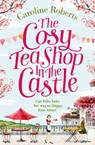 The Cosy Teashop in the Castle - Caroline Roberts - 9780008125394