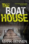 The Boat House (A DI Charlotte Savage Short Story) - Mark Sennen - 9780008130619