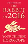 The Rabbit in 2016: Your Chinese Horoscope - Neil Somerville - 9780008138103
