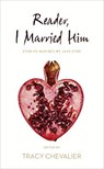 Reader, I Married Him - Tracy Chevalier - 9780008150570