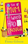 The Mum Who’d Had Enough - Fiona Gibson - 9780008157043
