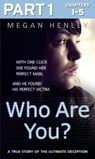 Who Are You?: Part 1 of 3: With one click she found her perfect man. And he found his perfect victim. A true story of the ultimate deception. - Megan Henley ; Linda Watson Brown - 9780008171063