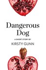 Dangerous Dog: A Short Story from the collection, Reader, I Married Him - Kirsty Gunn - 9780008173357