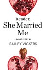 Reader, She Married Me: A Short Story from the collection, Reader, I Married Him - Salley Vickers - 9780008173449