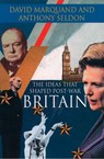 The Ideas That Shaped Post-War Britain - David Marquand ; Anthony Seldon - 9780008191931
