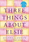 Three Things About Elsie - Joanna Cannon - 9780008196929