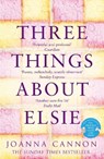 Three Things About Elsie - Joanna Cannon - 9780008196943