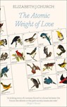 The Atomic Weight of Love - CHURCH,  Elizabeth J - 9780008209292