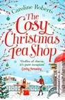 The Cosy Christmas Teashop - Caroline Roberts - 9780008212681