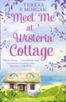 Meet Me at Wisteria Cottage - Teresa F. Morgan - 9780008225346