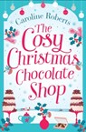 The Cosy Christmas Chocolate Shop - Caroline Roberts - 9780008236281