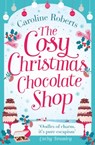 The Cosy Christmas Chocolate Shop - Caroline Roberts - 9780008236298