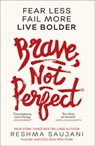 Brave, Not Perfect - Reshma Saujani - 9780008249540