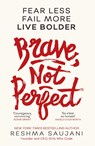 Brave, Not Perfect - Reshma Saujani - 9780008249564