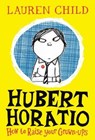 Hubert Horatio: How to Raise Your Grown-Ups - Lauren Child - 9780008264093