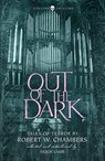 Out of the Dark - Robert W. Chambers - 9780008265366