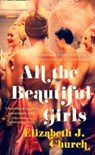 All the Beautiful Girls - Elizabeth J. Church - 9780008267940