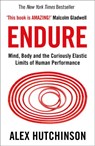 Endure: Mind, Body and the Curiously Elastic Limits of Human Performance - Alex Hutchinson - 9780008277079