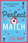 Perfect Match: The bestselling laugh-out-loud romantic comedy you won’t be able to be put down! - Zoe May - 9780008282141