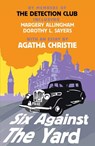 Six Against the Yard - DETECTION CLUB,  The ; Christie, Agatha ; Allingham, Margery ; Sayers, Dorothy L. - 9780008283186