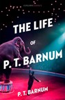 The Life of P.T. Barnum - P. T. Barnum - 9780008284749