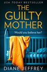 The Guilty Mother - Diane Jeffrey - 9780008297619