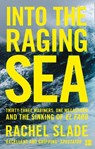 Into the Raging Sea: Thirty-three mariners, one megastorm and the sinking of El Faro - Rachel Slade - 9780008302450