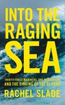 Into the Raging Sea - Rachel Slade - 9780008302474