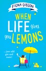 When Life Gives You Lemons - Fiona Gibson - 9780008310998