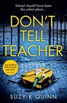Don’t Tell Teacher - Suzy K Quinn - 9780008323165