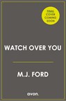 Watch Over You - M.J. Ford - 9780008329853