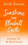 Sunshine Over Bluebell Castle - Sarah Bennett - 9780008331009
