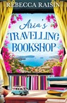 Aria’s Travelling Book Shop - Rebecca Raisin - 9780008331207