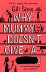 Why Mummy Doesn’t Give a ****! - Gill Sims - 9780008340476