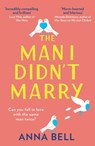 The Man I Didn’t Marry - Anna Bell - 9780008340810