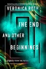 The End and Other Beginnings - Veronica Roth - 9780008355845