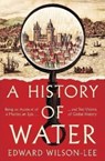 A History of Water - Edward Wilson-Lee - 9780008358228