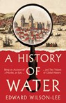 A History of Water - Edward Wilson-Lee - 9780008358259