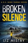 Broken Silence - Liz Mistry - 9780008358372